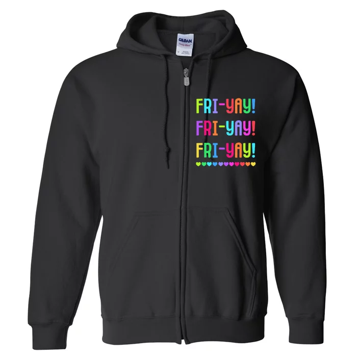 Friyay Teacher Happy Friyay Friday Full Zip Hoodie