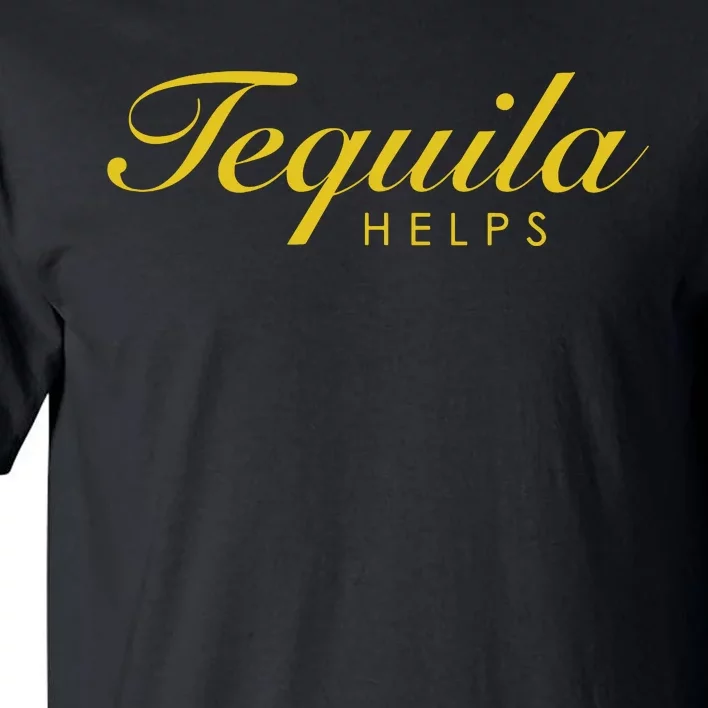 Funny Tequila Helps Gift For Tequila Lovers Tall T-Shirt