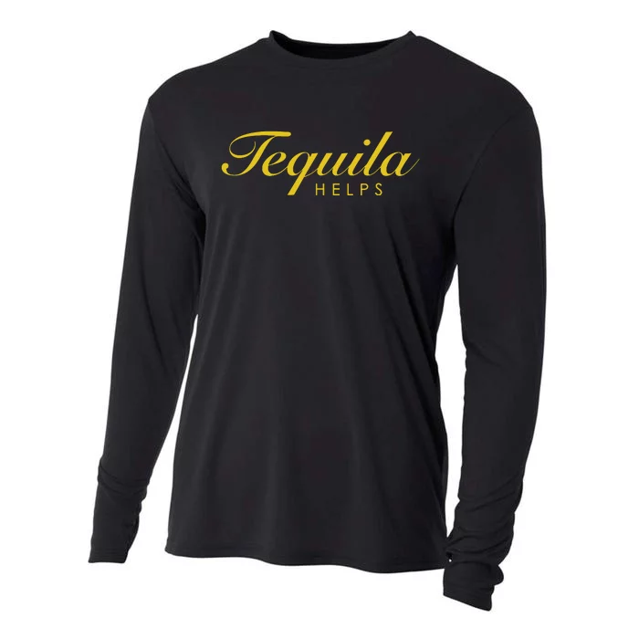 Funny Tequila Helps Gift For Tequila Lovers Cooling Performance Long Sleeve Crew