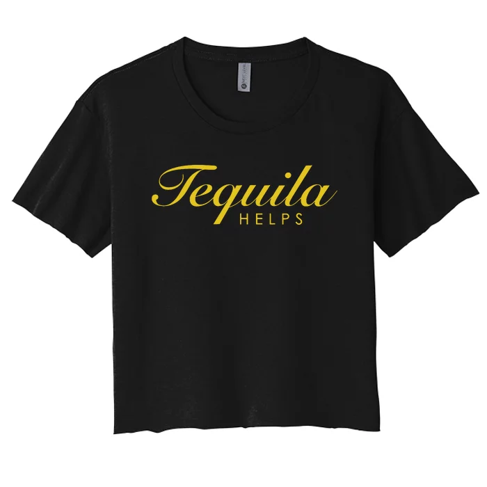 Funny Tequila Helps Gift For Tequila Lovers Women's Crop Top Tee