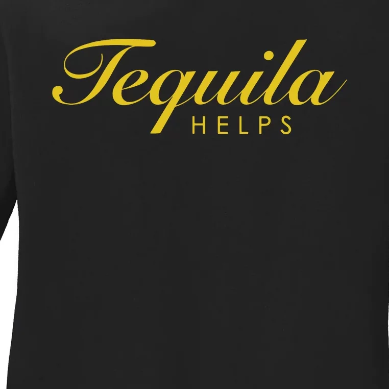 Funny Tequila Helps Gift For Tequila Lovers Ladies Long Sleeve Shirt