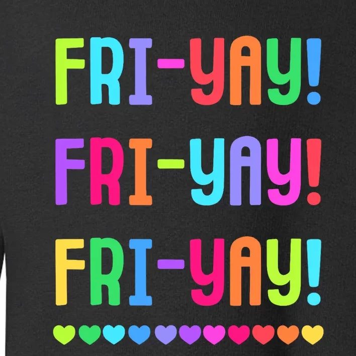 Friyay Teacher | Happy FriYay Friday Lovers Fun Teacher Toddler Sweatshirt