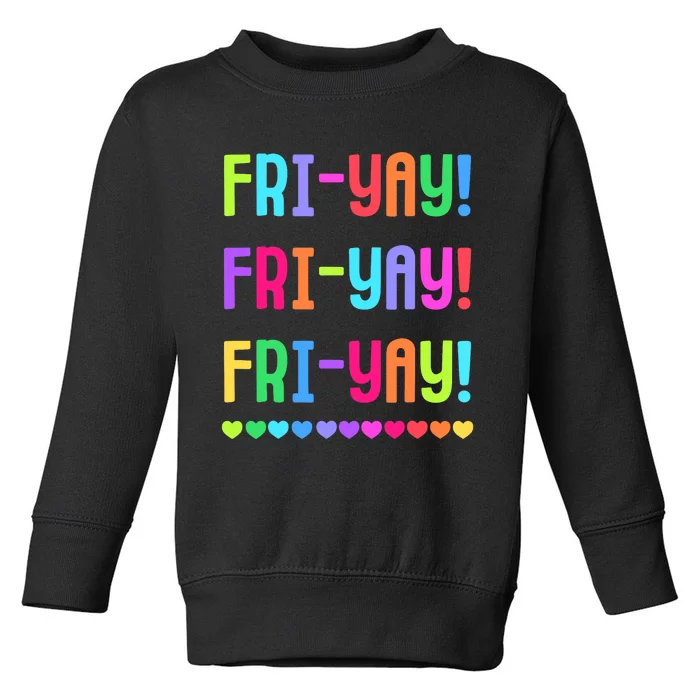 Friyay Teacher | Happy FriYay Friday Lovers Fun Teacher Toddler Sweatshirt