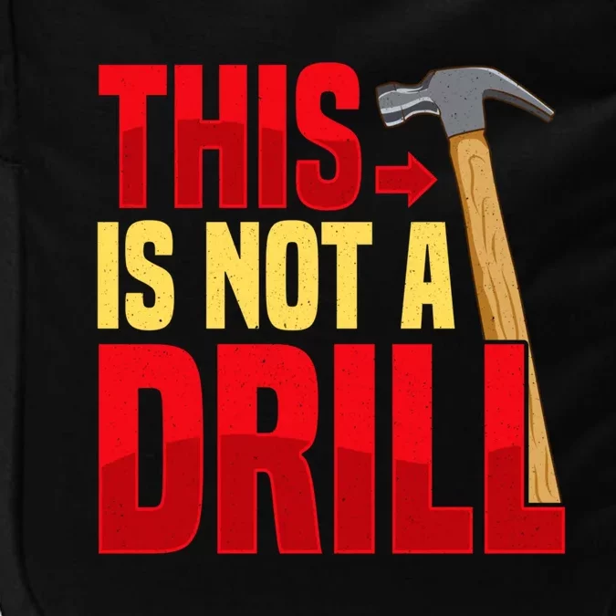 Funny This Is Not A Drill Construction Worker Sarcastic Gift Great Gift Impact Tech Backpack