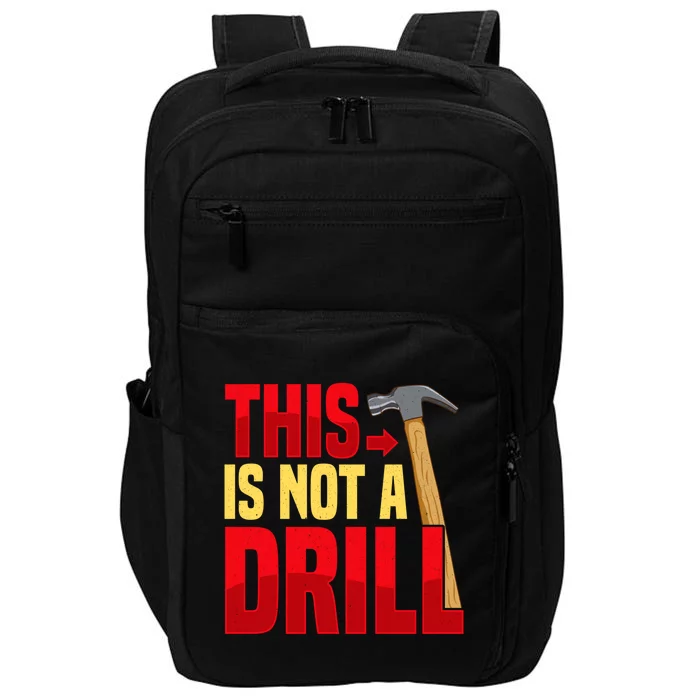 Funny This Is Not A Drill Construction Worker Sarcastic Gift Great Gift Impact Tech Backpack