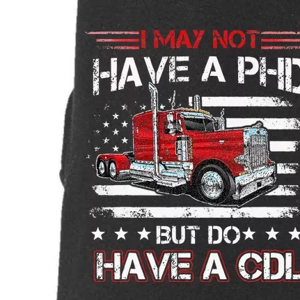 Funny Trucker I May Not Have A PHD Apparel But Do Have A CDL Doggie 3-End Fleece Hoodie