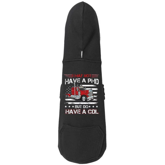 Funny Trucker I May Not Have A PHD Apparel But Do Have A CDL Doggie 3-End Fleece Hoodie