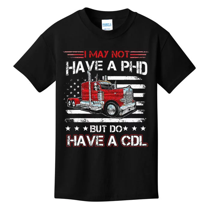 Funny Trucker I May Not Have A PHD Apparel But Do Have A CDL Kids T-Shirt