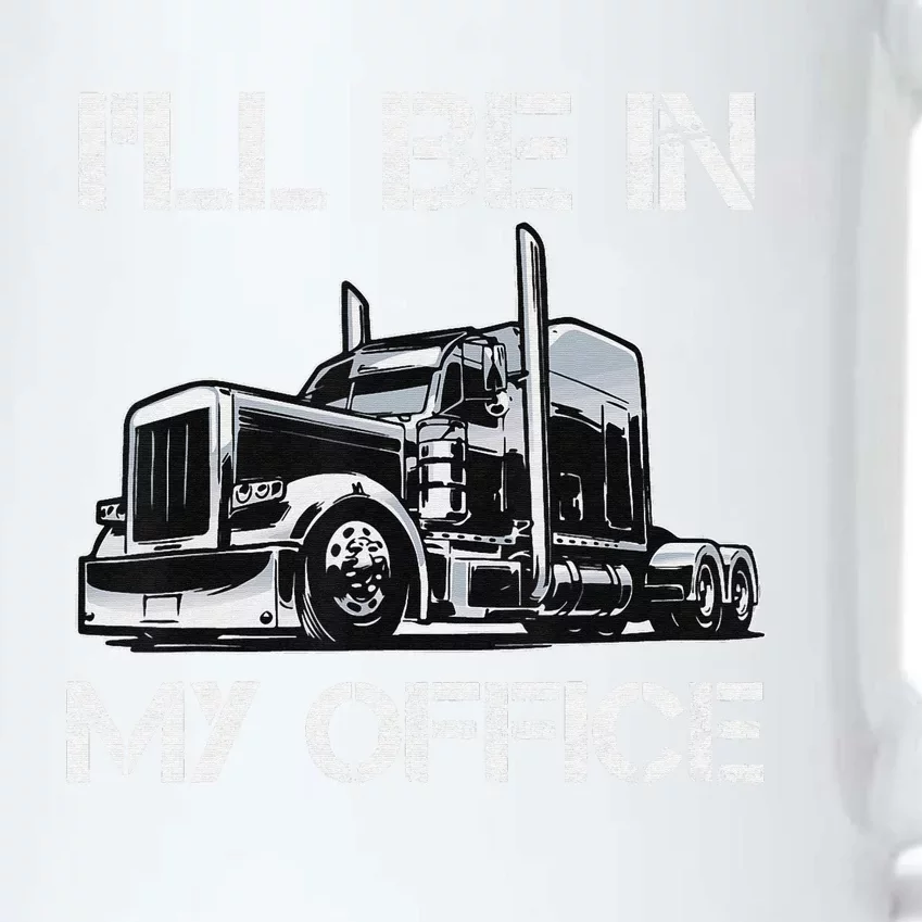 Funny Trucker I'll Be In My Office Costume Driver Trucker Dad Black Color Changing Mug