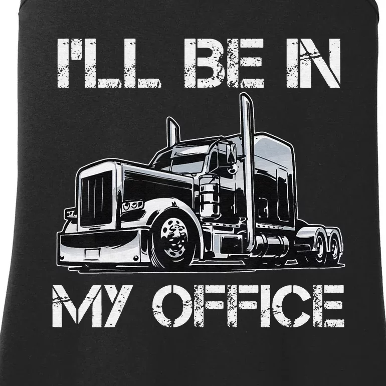 Funny Trucker I'll Be In My Office Costume Driver Trucker Dad Ladies Essential Tank