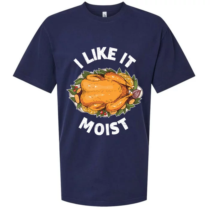 Funny Thanksgiving I Like It Moist Gift Sueded Cloud Jersey T-Shirt