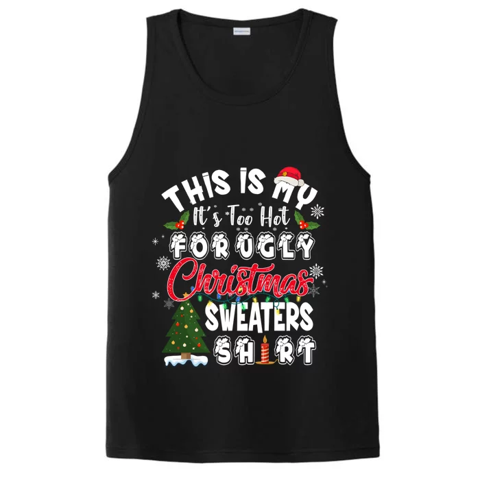 Funny This Is My ItS Too Hot For Ugly Christmas Sweaters Funny Gift Performance Tank