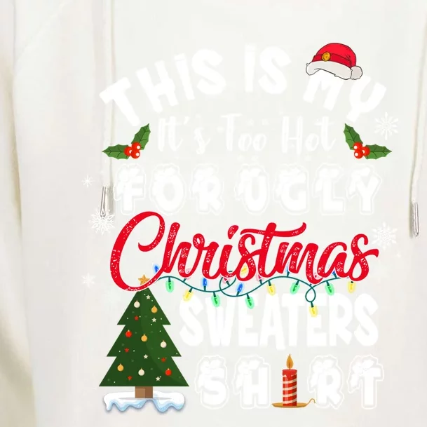 Funny This Is My ItS Too Hot For Ugly Christmas Sweaters Funny Gift Womens Funnel Neck Pullover Hood