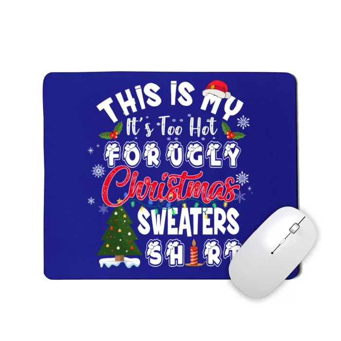 Funny This Is My ItS Too Hot For Ugly Christmas Sweaters Funny Gift Mousepad