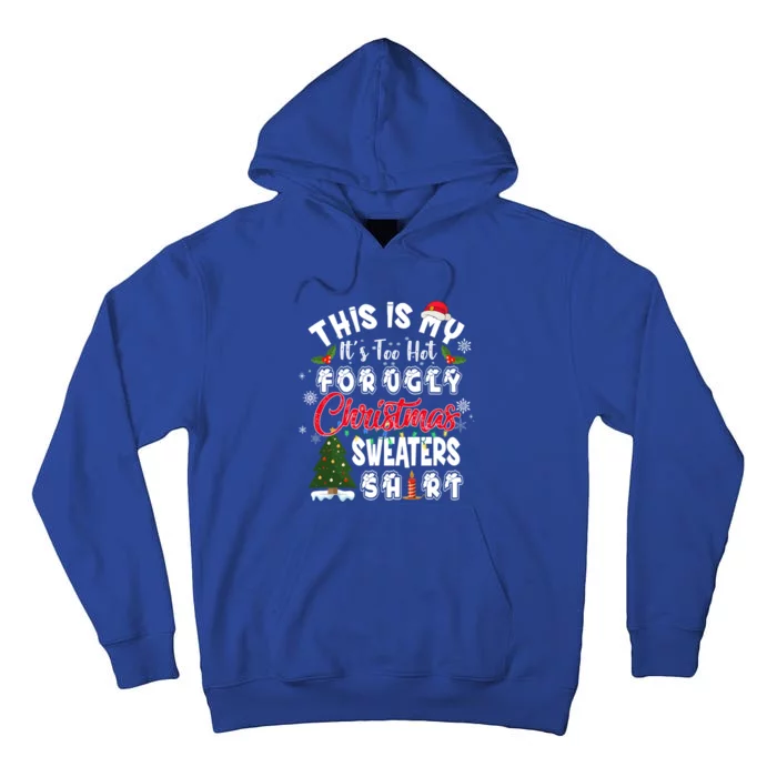 Funny This Is My ItS Too Hot For Ugly Christmas Sweaters Funny Gift Tall Hoodie