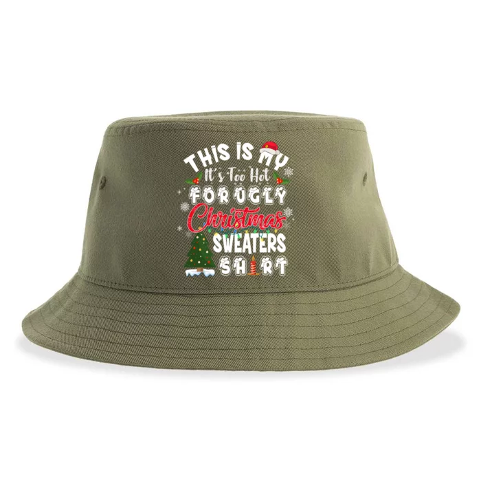 Funny This Is My ItS Too Hot For Ugly Christmas Sweaters Funny Gift Sustainable Bucket Hat