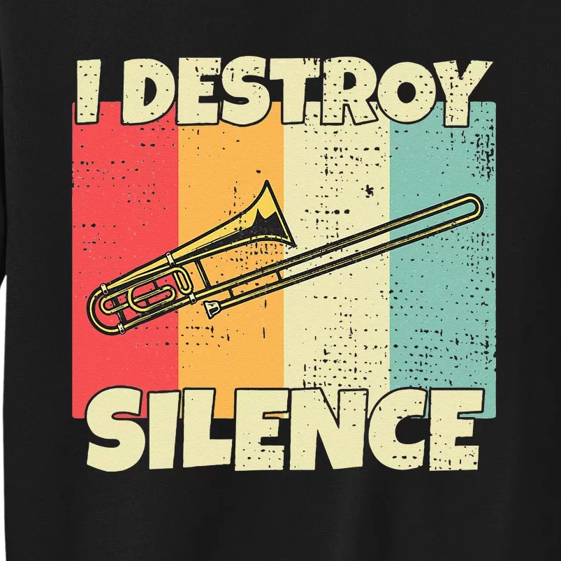 Funny Trombone Instrument I Destroy Silence For Trombone Tall Sweatshirt