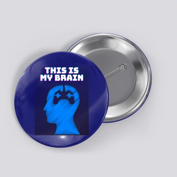 Funny This Is My Brain Design Video Game Buff Gift Button