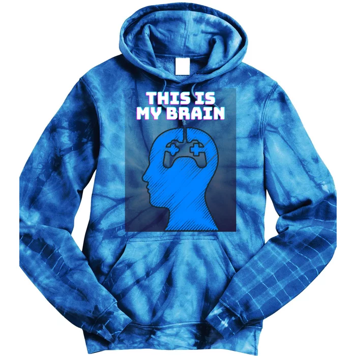 Funny This Is My Brain Design Video Game Buff Gift Tie Dye Hoodie