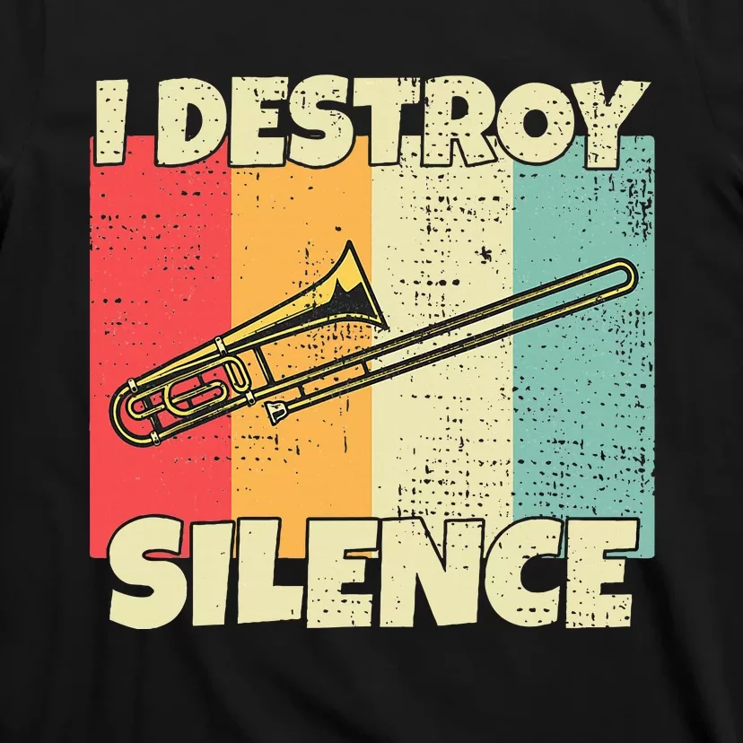 Funny Trombone Instrument I Destroy Silence For Trombone T-Shirt