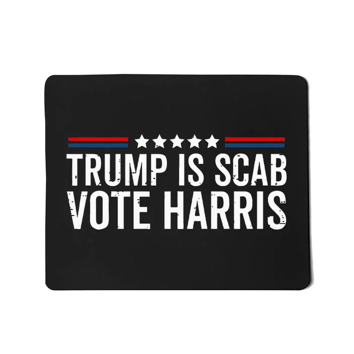 Funny Trump Is A Scab Vote Harris Walz 2024 President Kamala Mousepad