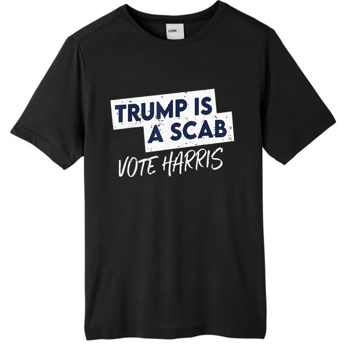 Funny Trump Is A Scab Vote Harris 2024 President Election ChromaSoft Performance T-Shirt