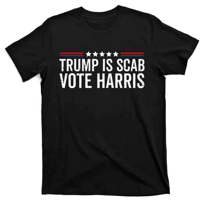 Funny Trump Is A Scab Vote Harris Walz 2024 President Kamala T-Shirt