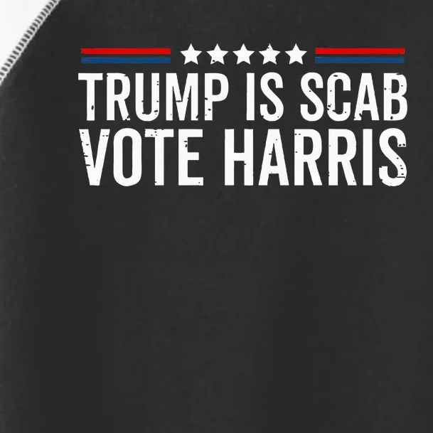 Funny Trump Is A Scab Vote Harris Walz 2024 President Kamala Toddler Fine Jersey T-Shirt