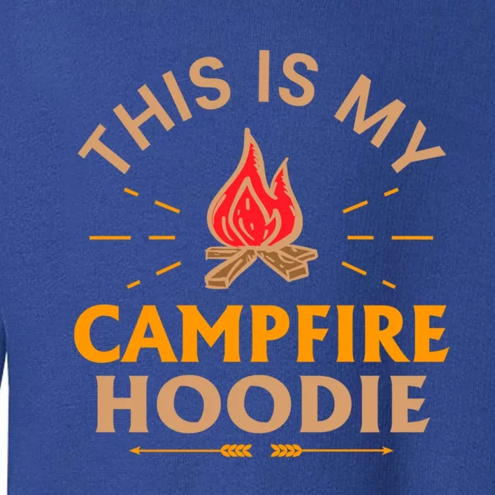 Funny This Is My Campfire Gift Camping Gift Toddler Sweatshirt