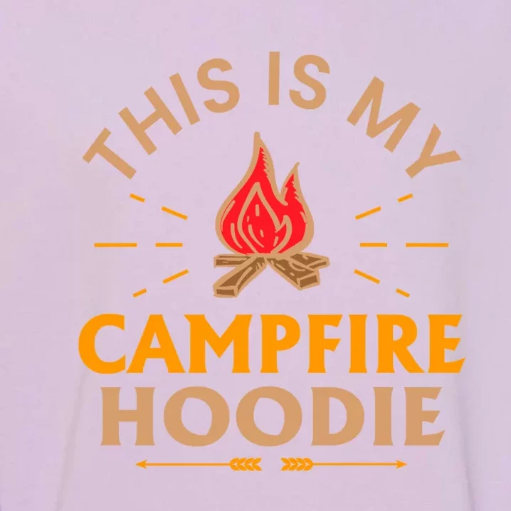 Funny This Is My Campfire Gift Camping Gift Garment-Dyed Sweatshirt