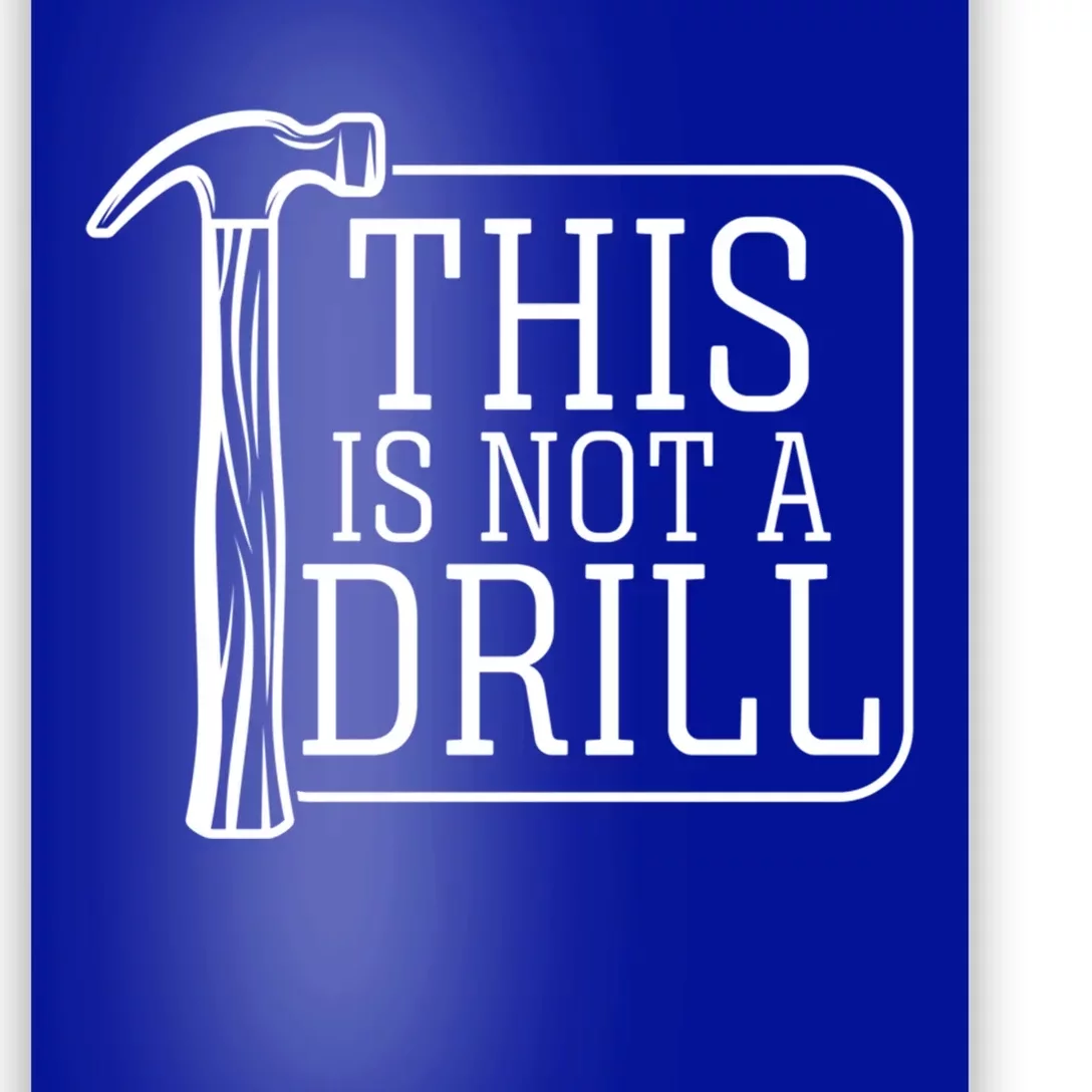 Funny This Is Not A Drill Pun Its A Hammer Tool Design Meaningful Gift Poster