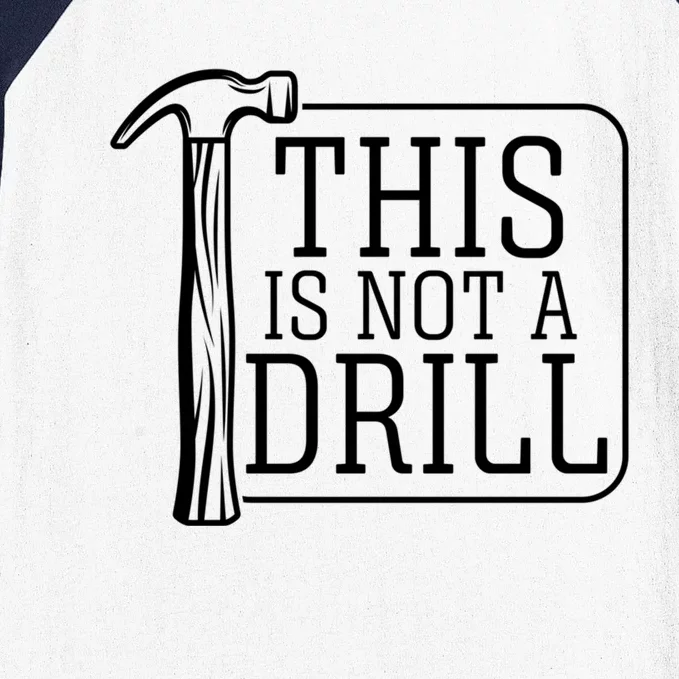 Funny This Is Not A Drill Pun Its A Hammer Tool Design Meaningful Gift Baseball Sleeve Shirt