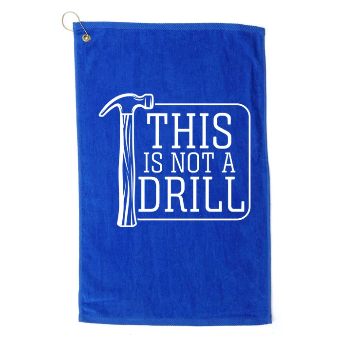 Funny This Is Not A Drill Pun Its A Hammer Tool Design Meaningful Gift Platinum Collection Golf Towel