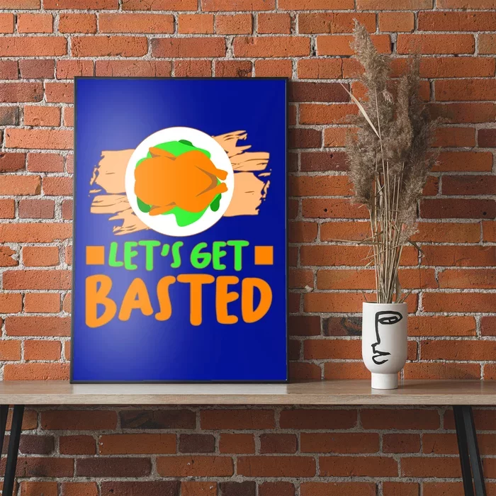 Funny Thanksgiving Ing Lets Get Basted Gift Poster