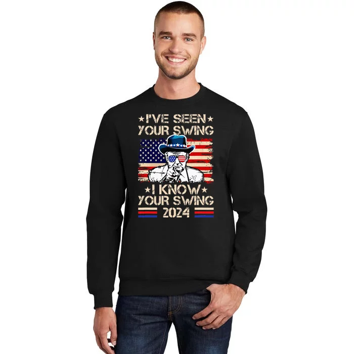 Funny Trump IVe Seen Your Swing I Know Your Swing Vote 2024 Tall Sweatshirt