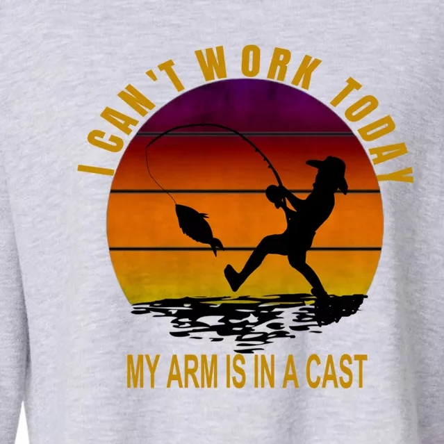 Fisher Today I Cant Work My Arm Is In A Cast Gift Cropped Pullover Crew