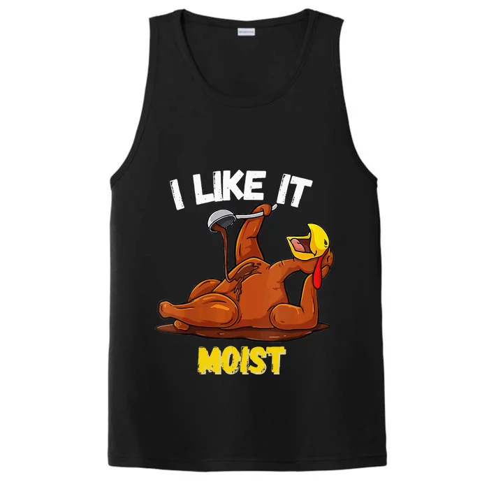 Funny Turkey I Like It Moist Thanksgiving Dinner For Family Performance Tank