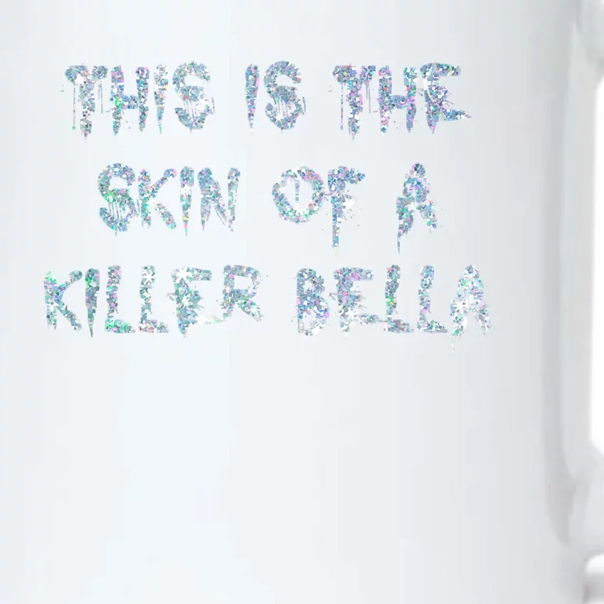 Funny This Is The Skin Of A Killer Bella Shirt Meme Skin Of A Killer Bella Black Color Changing Mug