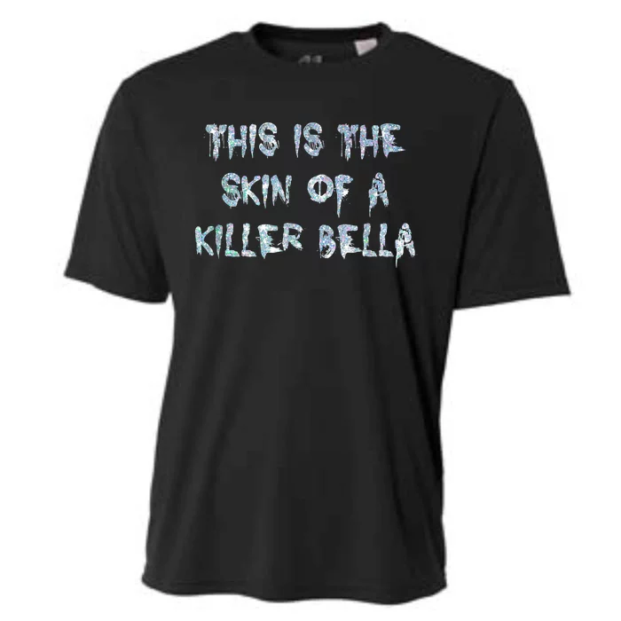 Funny This Is The Skin Of A Killer Bella Shirt Meme Skin Of A Killer Bella Cooling Performance Crew T-Shirt