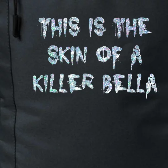 Funny This Is The Skin Of A Killer Bella Shirt Meme Skin Of A Killer Bella Daily Commute Backpack