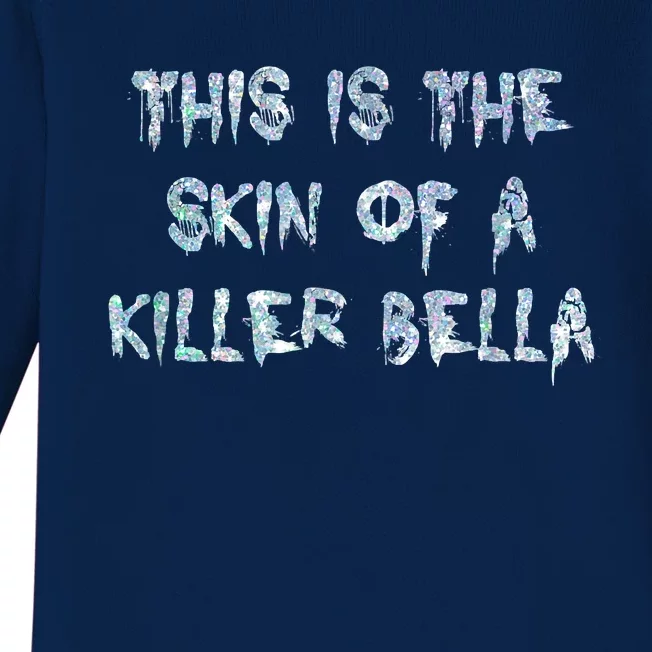 Funny This Is The Skin Of A Killer Bella Shirt Meme Skin Of A Killer Bella Baby Long Sleeve Bodysuit