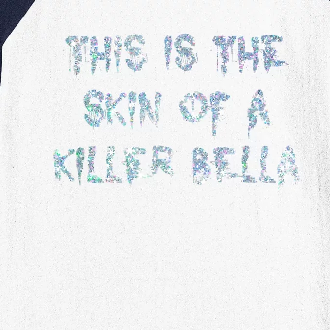 Funny This Is The Skin Of A Killer Bella Shirt Meme Skin Of A Killer Bella Baseball Sleeve Shirt