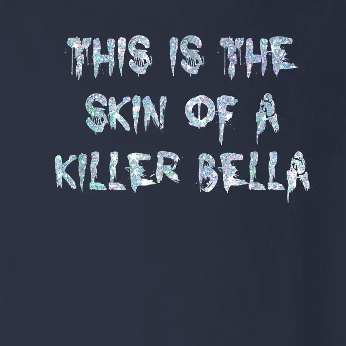 Funny This Is The Skin Of A Killer Bella Shirt Meme Skin Of A Killer Bella Toddler Long Sleeve Shirt