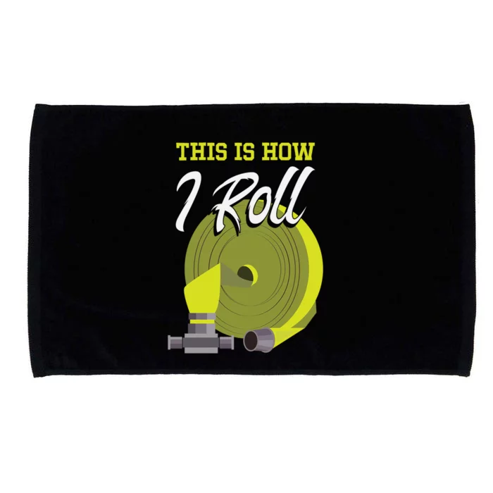 Funny This Is How I Roll Love Firefighter Funny Gift Microfiber Hand Towel