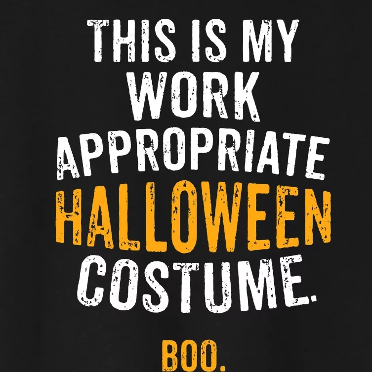 Funny This Is My Work Appropriate Halloween Costume Boo Women's Crop Top Tee