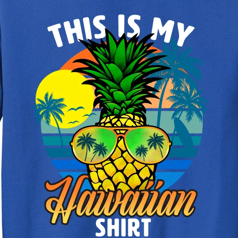 Funny This Is My Hawaiian Cool Gift Pineapple Sunglasses Hawaii Cute Gift Sweatshirt