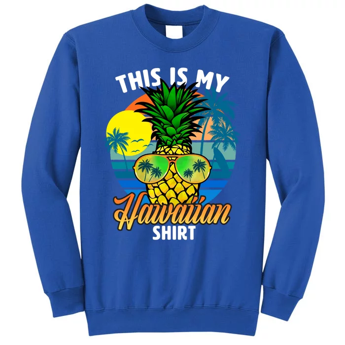 Funny This Is My Hawaiian Cool Gift Pineapple Sunglasses Hawaii Cute Gift Sweatshirt