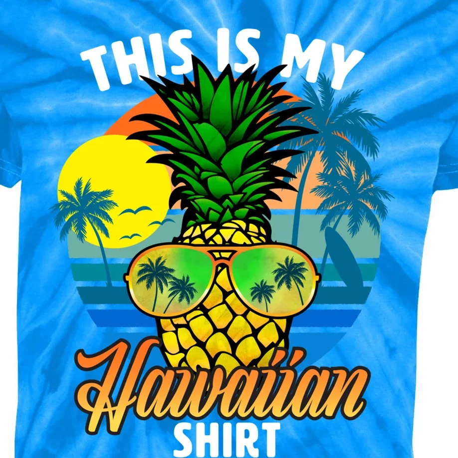 Funny This Is My Hawaiian Cool Gift Pineapple Sunglasses Hawaii Cute Gift Kids Tie-Dye T-Shirt