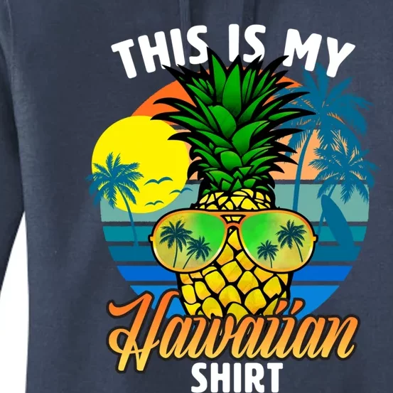 Funny This Is My Hawaiian Cool Gift Pineapple Sunglasses Hawaii Cute Gift Women's Pullover Hoodie