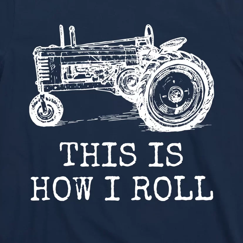 Farming This Is How I Roll Tractor Farmer T-Shirt